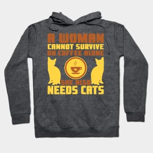 "A Woman Cannot Survive On Coffee Alone, She Also Needs Cats" Hoodie